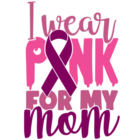 I Wear Pink For My Mom
