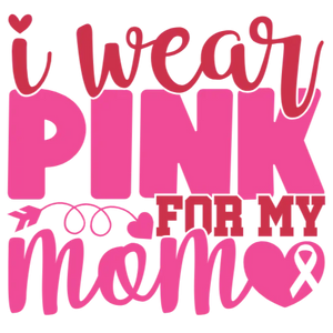 I Wear Pink for My Mom