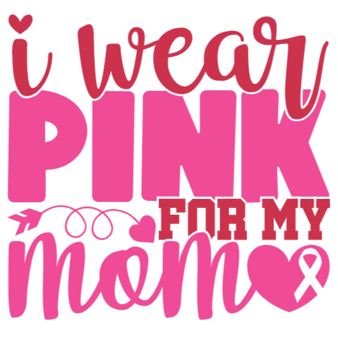 I Wear Pink for My Mom