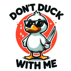 Don't Duck with Me T-shirt Design