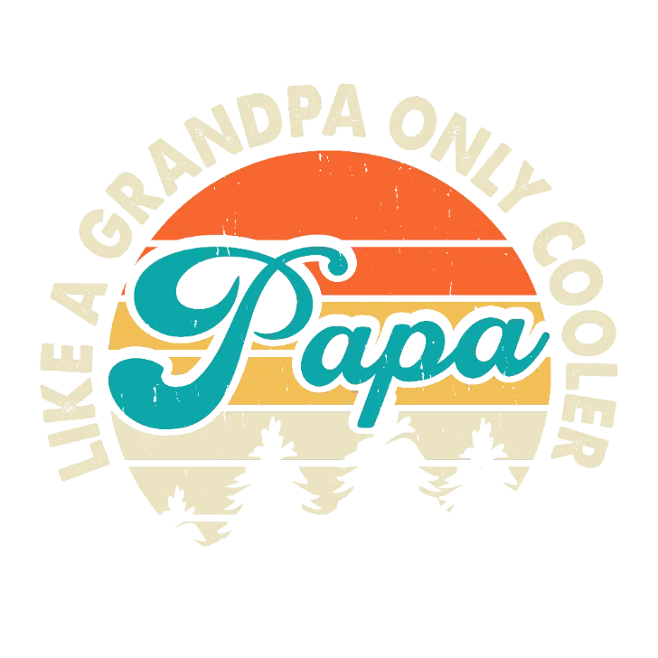 Like a Grandpa Only Cooler - Papa