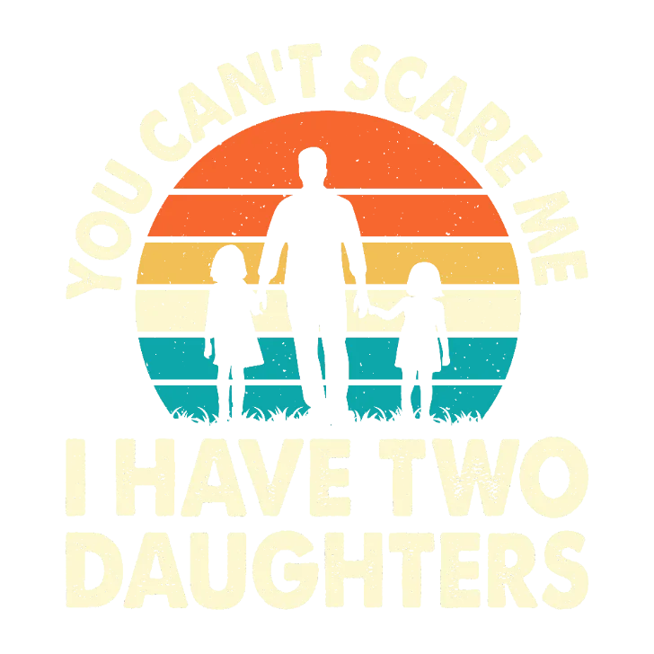 You Can't Scare Me, I Have Two Daughters (Retro Circle)