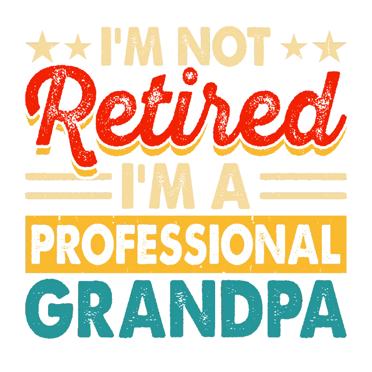 I'm Not Retired I'm a Professional Grandpa T-shirt Design