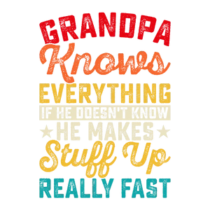 Grandpa Knows Everything if He Doesn't Know He Makes Stuff Up Really Fast