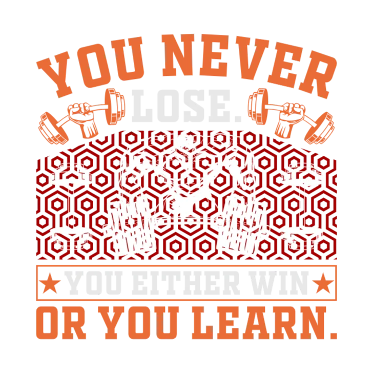 You Never Lose, You Either Win or You Learn