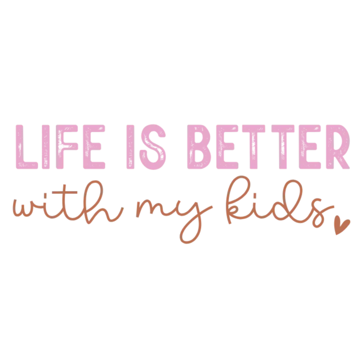 Life is Better with My Kids