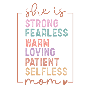 She Is Mom - Strong and Fearless