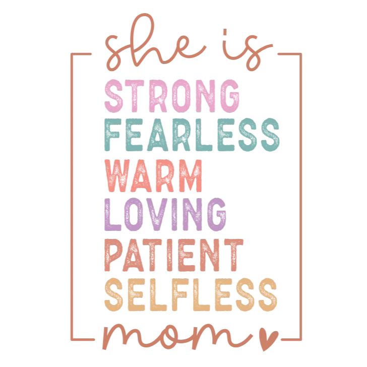 She Is Mom - Strong and Fearless