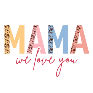 Mama We Love You, Mama We Love You, Mama We Love You