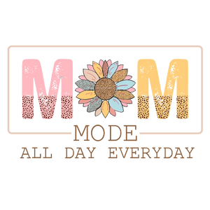 Mom Mode: All Day, Every Day