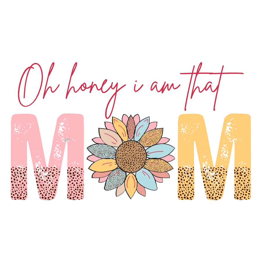 Oh Honey I Am That Mom