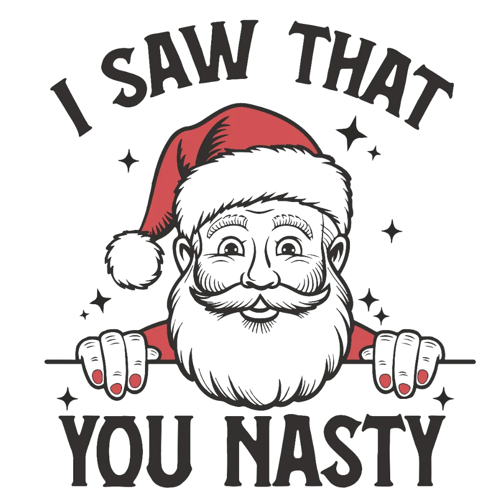 I saw that you nasty
