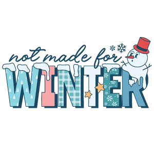 Not Made For Winter