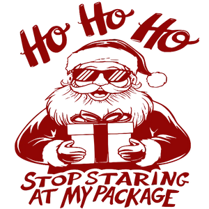 Ho Ho Ho Stop Staring At My Package