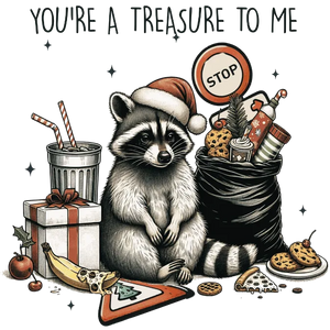 You're A Treasure To me Trashy Raccoon