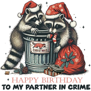 Happy Birthday To My Partner In Crime Raccoons (Christmas Themed)