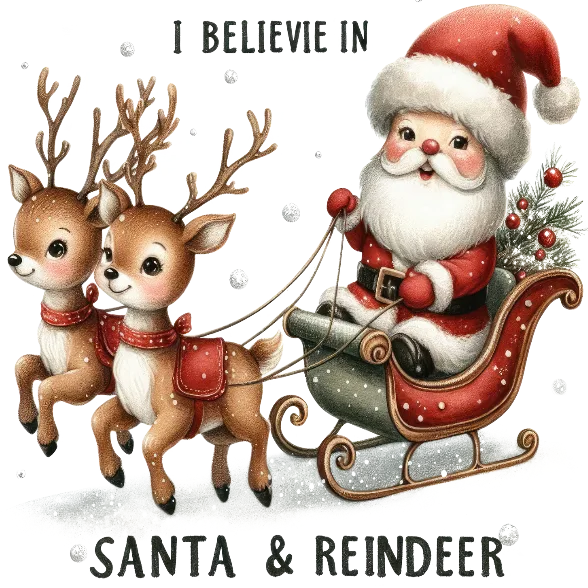 I Believe In Santa And Reindeer