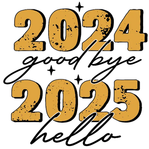 2024 goodbye, 2025 hello