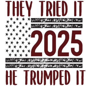 They Tried It, He Trumped It 2025