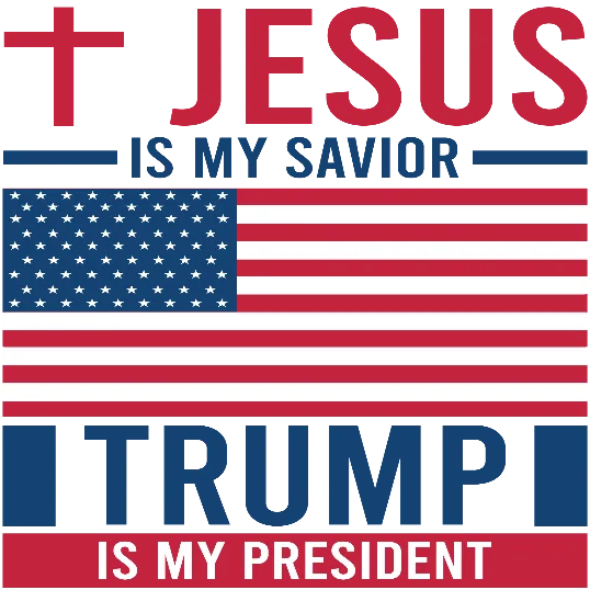 Jesus Is My Savior And Trump Is My President-Cross And USA Flag