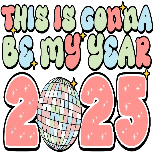 This Is Gonna Be My Year 2025 - Pastel Disco Themed