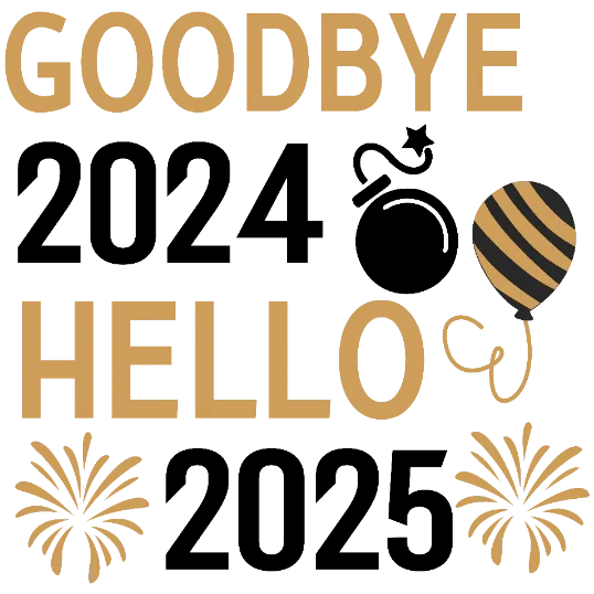 Goodbye 2024, Hello 2025 - Gold And Black