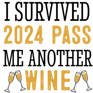 I Survived 2024, Pass Me Another Wine