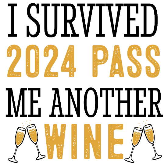 I Survived 2024, Pass Me Another Wine