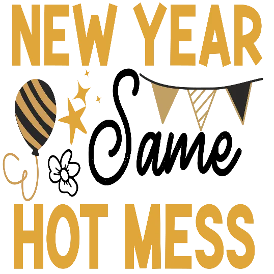 New Year Same Hot Mess - Gold And Black Aesthetic