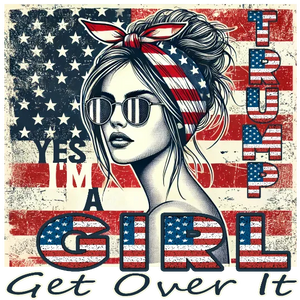 Yes I'm Trump Girl Get Over It
