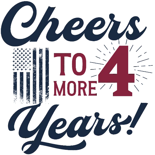 Cheers To 4 More Years!
