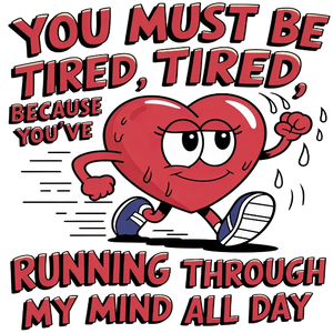 You Are Must Be Tired Baby