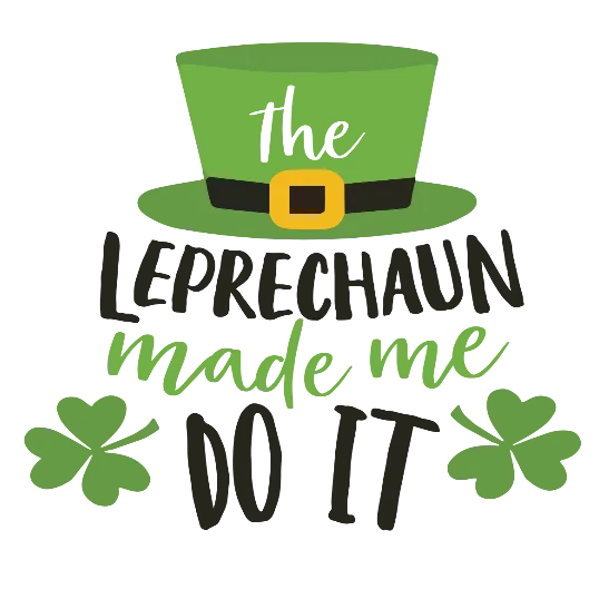The Leprechaun Made Me Do It