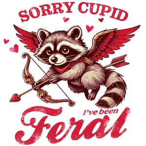 Sorry Cupid I\'ve Been Feral