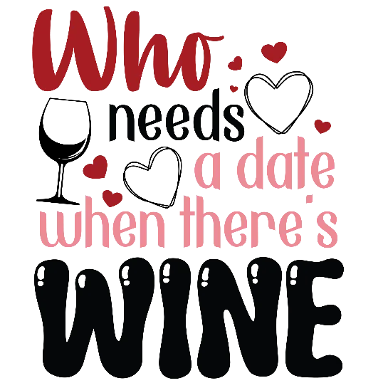 Who Needs A Date when There\'s Wine
