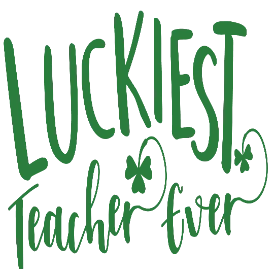 Luckiest Teacher Ever🍀