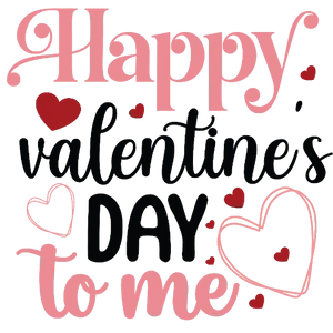 Happy Valentine\'s Day To Me