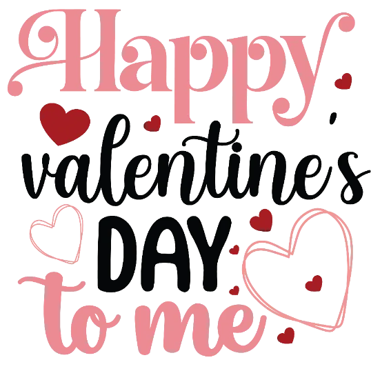 Happy Valentine\'s Day To Me