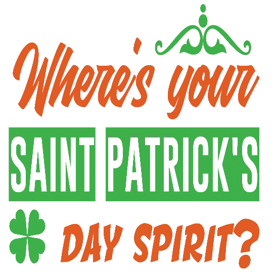 Where\'s Your Saint Patrick\'s Day Spirit - Irish Flag Colors