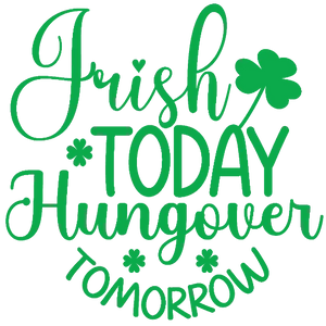 Irish Today Hungover Tomorrow