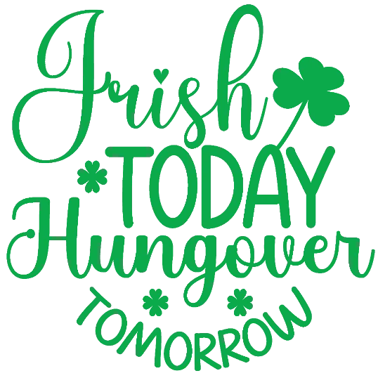 Irish Today Hungover Tomorrow