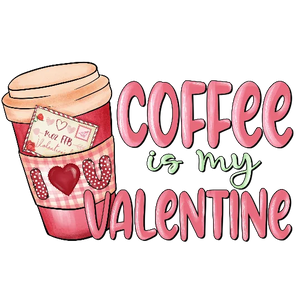 Coffee Is My Valentine - Love Letter And Decorated Mug