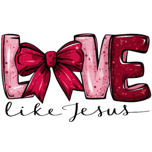 Love Like Jesus - Valentine\'s