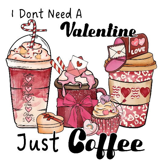 I Don\'t Need A Valentine, Just Coffee