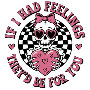 If I Had Feelings They\'d Be For You - Skeleton With Heart