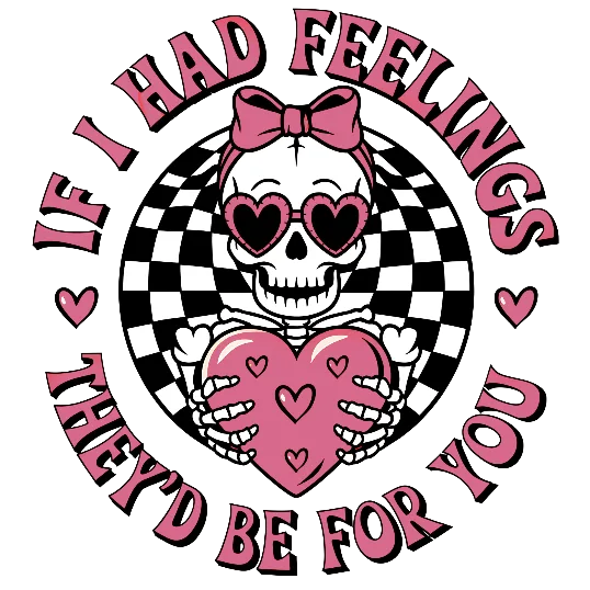 If I Had Feelings They\'d Be For You - Skeleton With Heart