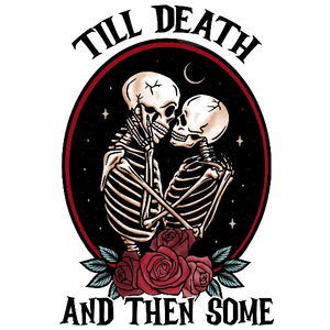 Till Death And Then Some