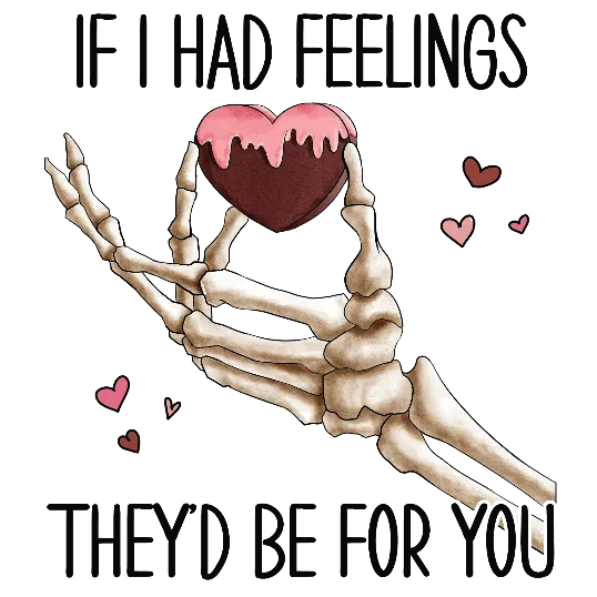 If I Had Feelings They\'d Be For You