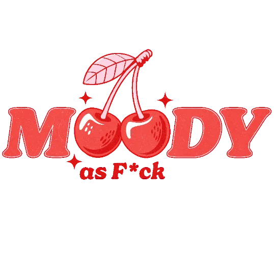 Moody as fu*k