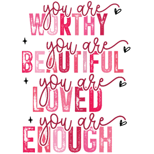 You Are Worthy Beautiful Valentine